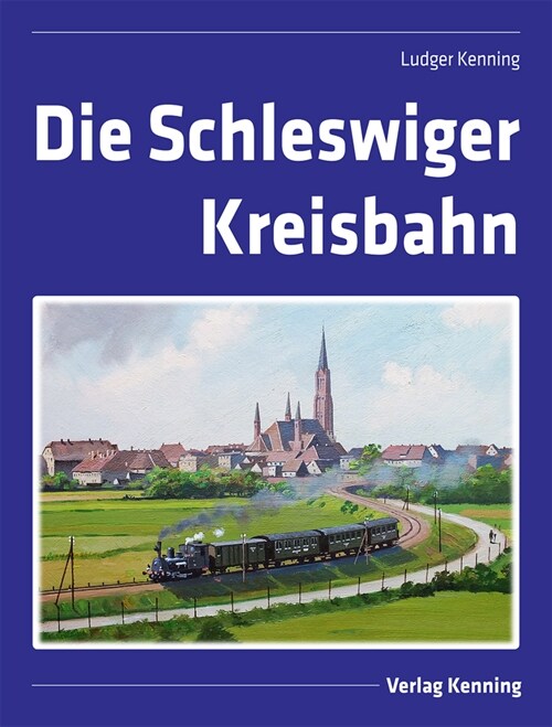 Die Schleswiger Kreisbahn (Hardcover)