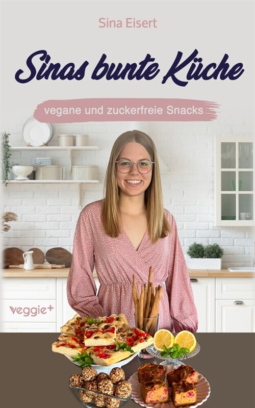 Sinas bunte Kuche - vegane und zuckerfreie Snacks (Paperback)