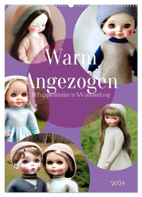 Warm angezogen KI Puppenkinder in Wollkleidung (Wandkalender 2024 DIN A2 hoch), CALVENDO Monatskalender (Calendar)