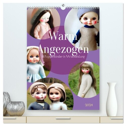 Warm angezogen KI Puppenkinder in Wollkleidung (hochwertiger Premium Wandkalender 2024 DIN A2 hoch), Kunstdruck in Hochglanz (Calendar)