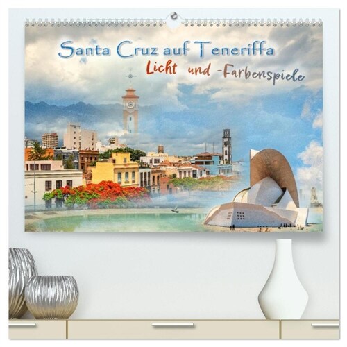 Santa Cruz auf Teneriffa - Licht und Farbenspiele (hochwertiger Premium Wandkalender 2024 DIN A2 quer), Kunstdruck in Hochglanz (Calendar)