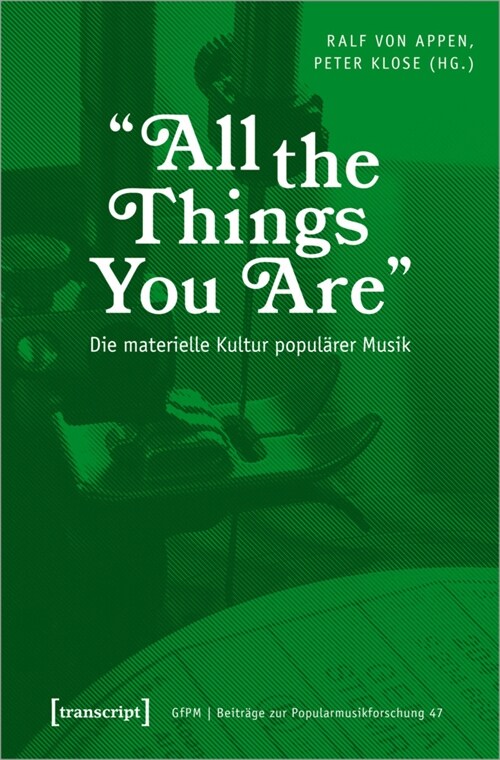 »All the Things You Are« - Die materielle Kultur popularer Musik (Paperback)