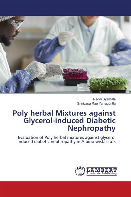 Poly herbal Mixtures against Glycerol-induced Diabetic Nephropathy (Paperback)