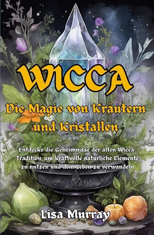 Wicca Die Magie von Krautern und Kristallen (Paperback)