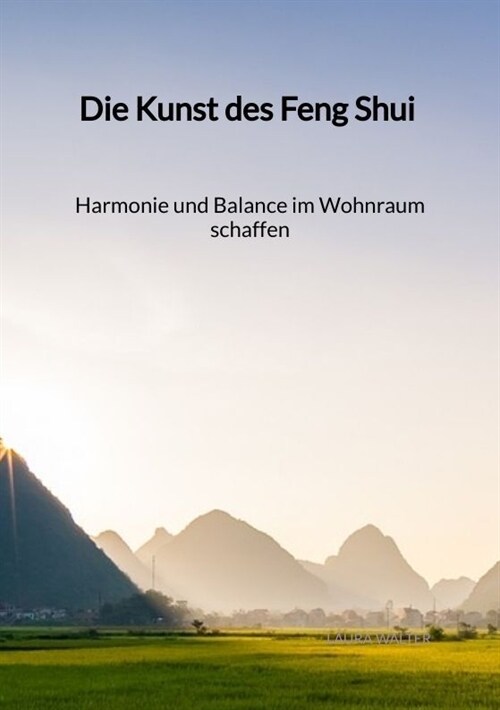 Die Kunst des Feng Shui - Harmonie und Balance im Wohnraum schaffen (Paperback)