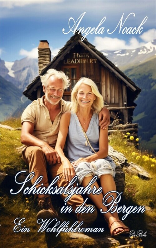 Schicksalsjahre in den Bergen - Ein Wohlfuhlroman (Paperback)