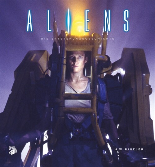 Aliens - Die Entstehungsgeschichte (Hardcover)