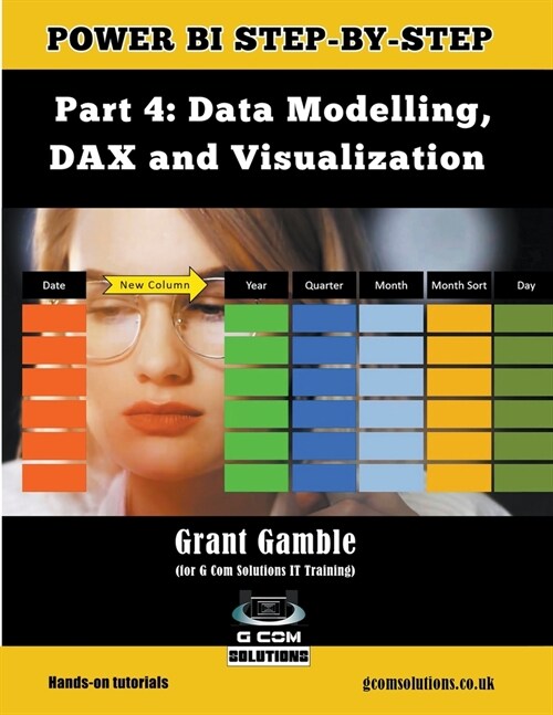 Power Bl Step-by-Step Part 4: Data Modelling, DAX and Visualization (Paperback)