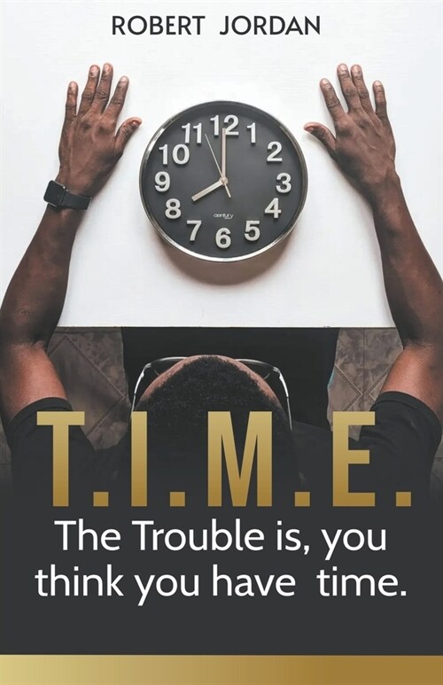 Time: The Trouble is, you Think you Have Time (Paperback)