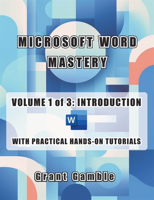 Microsoft Word Mastery Volume 1 of 3: Introduction (Paperback)