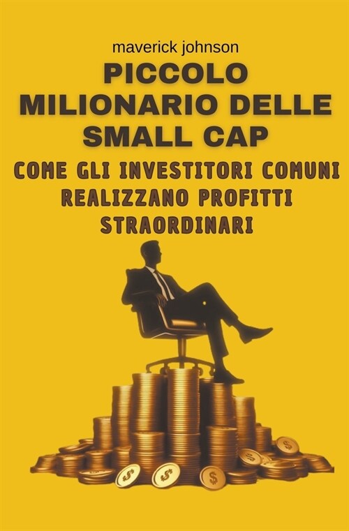 Piccolo milionario delle small cap come gli investitori comuni realizzano profitti straordinari (Paperback)