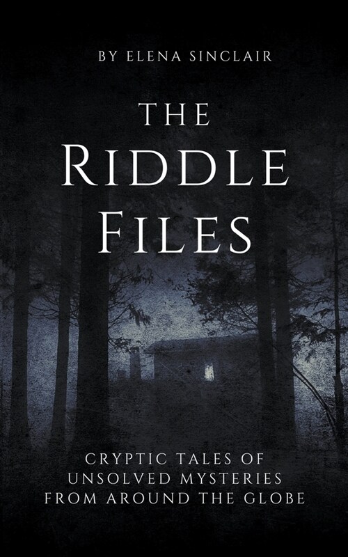 The Riddle Files: Cryptic Tales of Unsolved Mysteries from Around the Globe (Paperback)