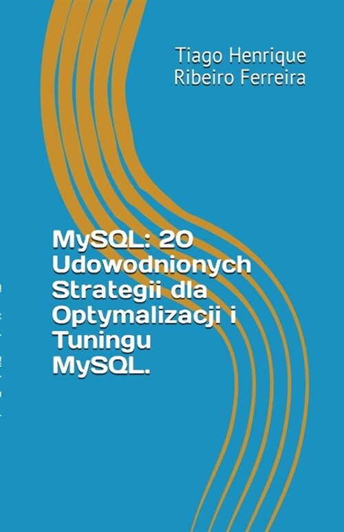 MySQL: 20 Udowodnionych Strategii dla Optymalizacji i Tuningu MySQL (Paperback)