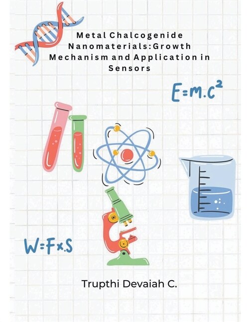 Metal Chalcogenide Nanomaterials: Growth Mechanism and Application in Sensors (Paperback)