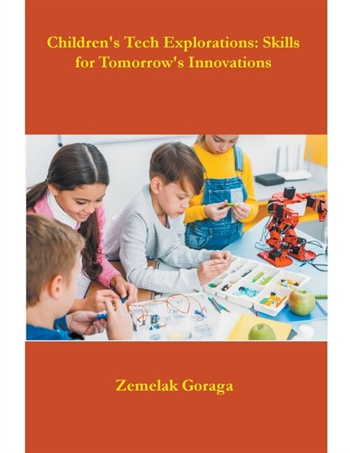 Childrens Tech Explorations: Skills for Tomorrows Innovations (Paperback)