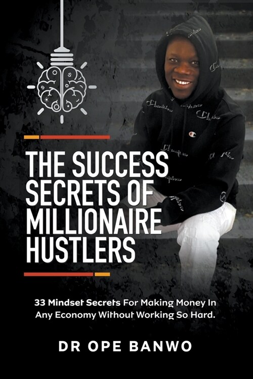 The Success Secrets Of Millionaire Hustlers (Paperback)