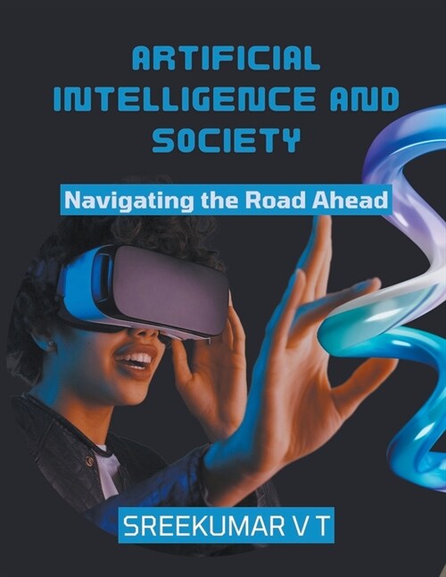 Artificial Intelligence and Society: Navigating the Road Ahead (Paperback)