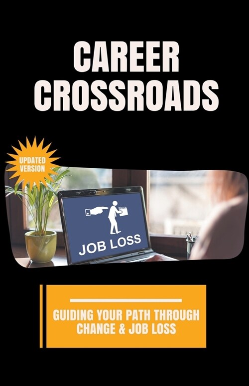 Career Crossroads: Guiding Your Path through Change & Job Loss (Paperback)