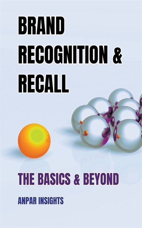 Brand Recognition & Recall: The Basics & Beyond (Paperback)