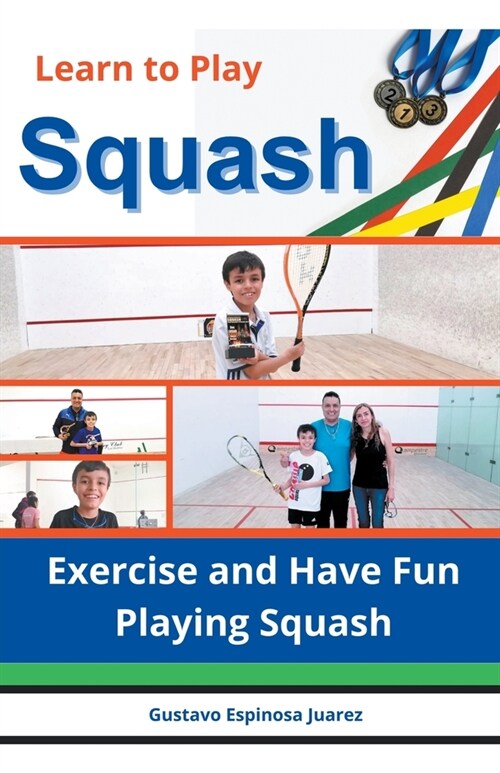 Learn to Play Squash Exercise and Have Fun Playing Squash (Paperback)