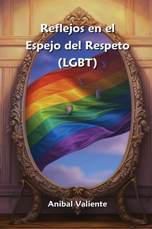 Reflejos en el Espejo del Respeto (LGBT) (Paperback)