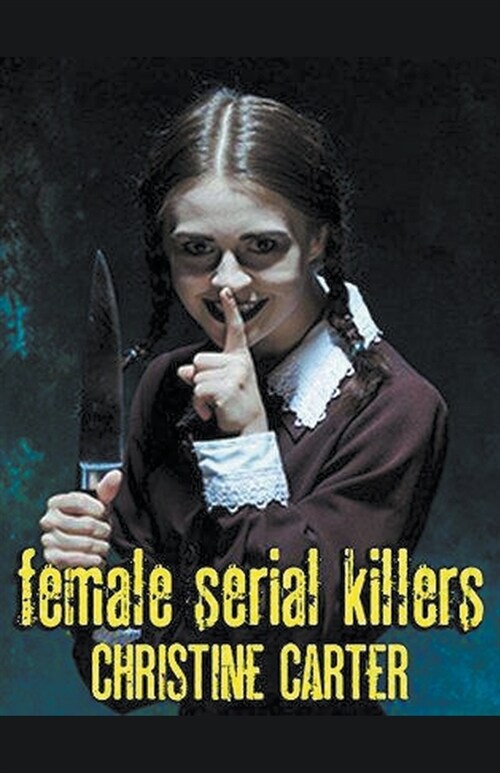 Female Serial Killers (Paperback)