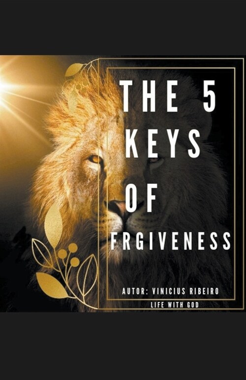 The 5 Keys of Forgiveness (Paperback)