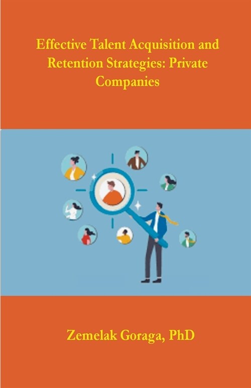 Effective Talent Acquisition and Retention Strategies: Private Companies (Paperback)