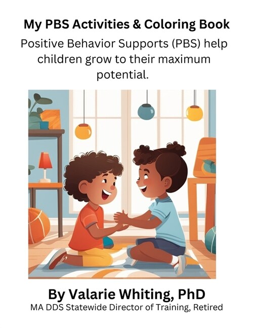 My PBS Activities & Coloring Book: Positive Behavior Supports (PBS) helps children grow to their maximum potential (Paperback)