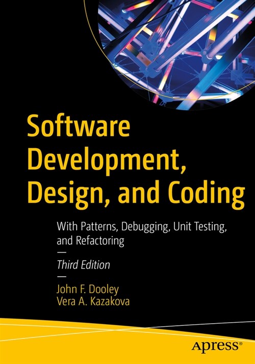 Software Development, Design, and Coding: With Patterns, Debugging, Unit Testing, and Refactoring (Paperback, 3)