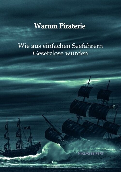Warum Piraterie - Wie aus einfachen Seefahrern Gesetzlose wurden (Paperback)
