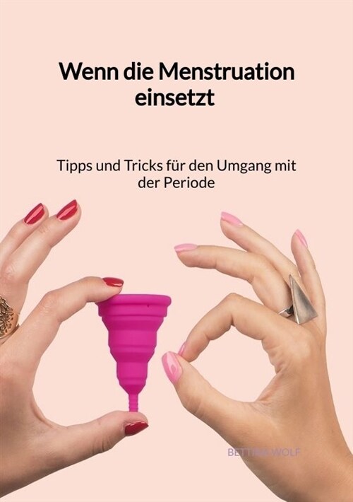 Wenn die Menstruation einsetzt - Tipps und Tricks fur den Umgang mit der Periode (Paperback)