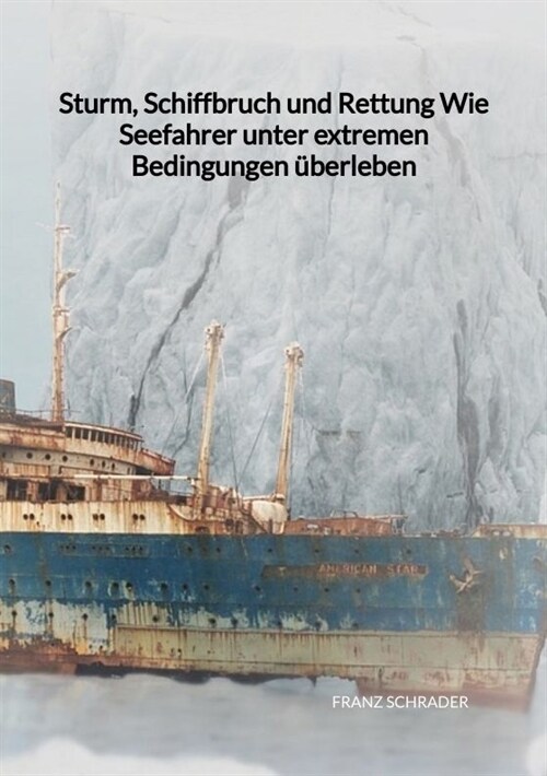 Sturm, Schiffbruch und Rettung  Wie Seefahrer unter extremen Bedingungen uberleben (Paperback)