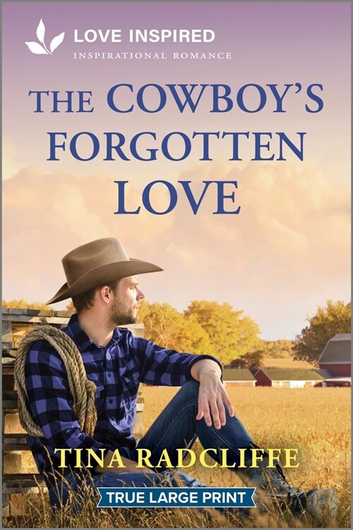 The Cowboys Forgotten Love: An Uplifting Inspirational Romance (Paperback, Original)