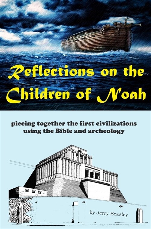 Reflections on the Children of Noah: piecing together the first civilizations using the Bible and archeology (Paperback)
