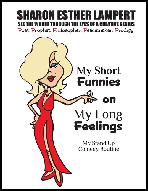 My Short Feelings on My Long Feelings - Comedy of Sharon Esther Lampert: See the World Through the Eyes of a Creative Genius (Paperback)