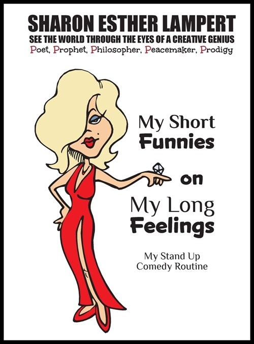 My Short Funnies on My Long Feelings - Comedy of Sharon Esther Lampert: See the World Through the Eyes of a Creative Genius (Hardcover)