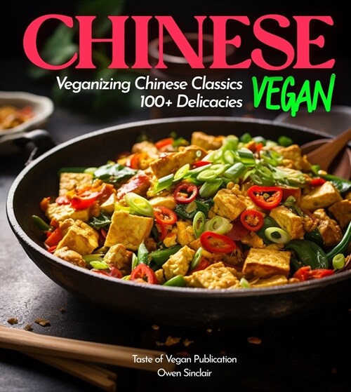 Chinese Vegan Cookbook: The Shaolin way - The Path to Enlightenment Through Plant-Based, Vegetarian Recipes (Paperback)