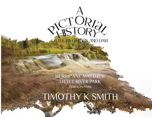 A Pictorial History: Little River Park and Dam (Paperback)