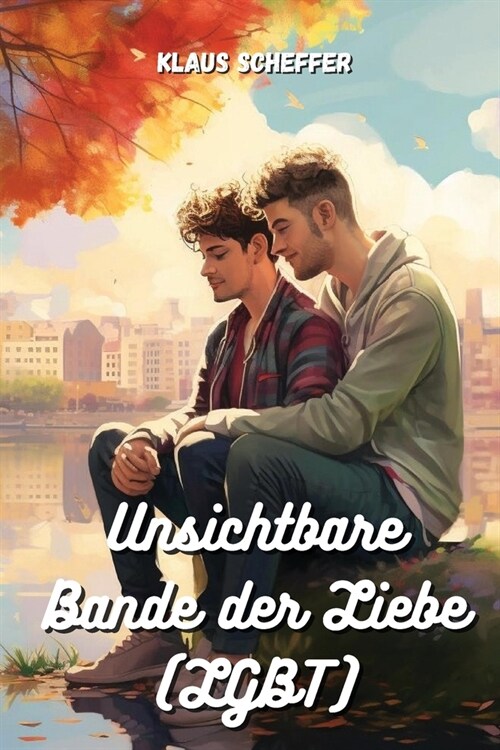 Unsichtbare Bande der Liebe (LGBT) (Paperback)