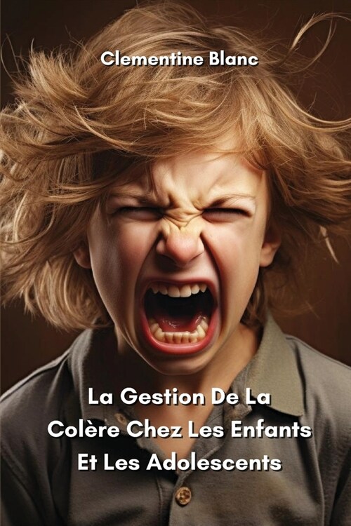 La Gestion De La Col?e Chez Les Enfants Et Les Adolescents (Paperback)