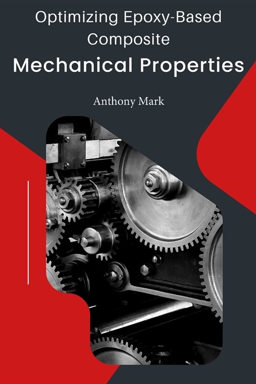 Optimizing Epoxy-Based Composite Mechanical Properties (Paperback)
