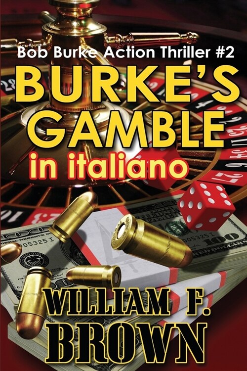 Burkes Gamble, in italiano: Bob Burke Suspense Thriller #2 (Paperback)