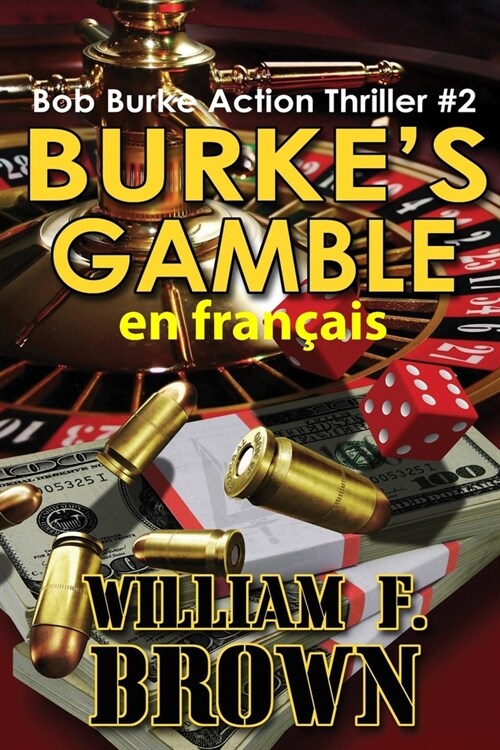 Burkes Gamble, en fran?is: Bob Burke Suspense Thriller #2 (Paperback)