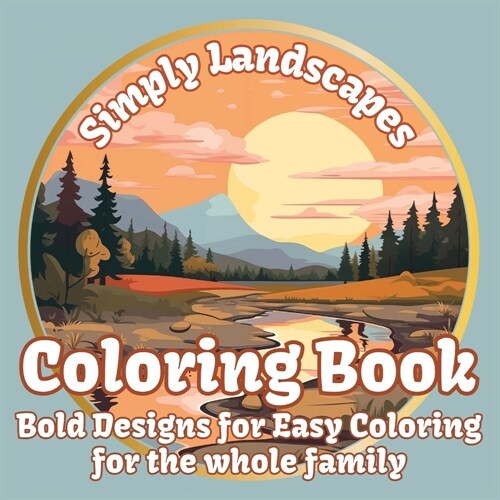 Simply Landscapes Coloring Book: Bold Designs for Easy Coloring for the Whole Family (Paperback)