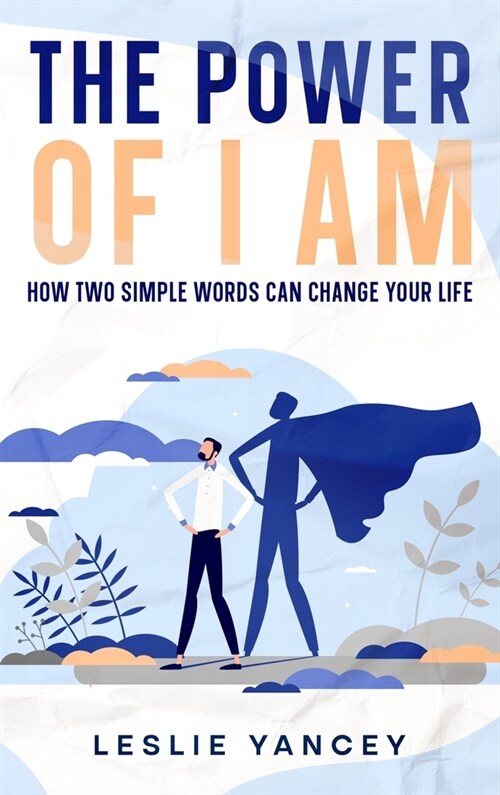 The Power of I AM: How Two Simple Words Can Change Your Life (Hardcover)