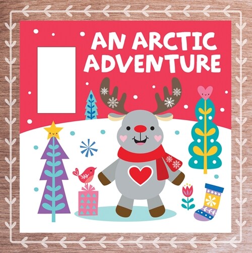 Snap & Snuggle: An Arctic Adventure: My Cuddly Reindeer (Board Books)