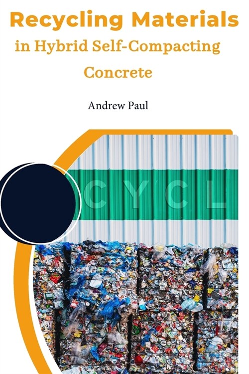Recycling Materials in Hybrid Self-Compacting Concrete (Paperback)