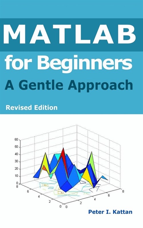 MATLAB for Beginners: A Gentle Approach (Hardcover)
