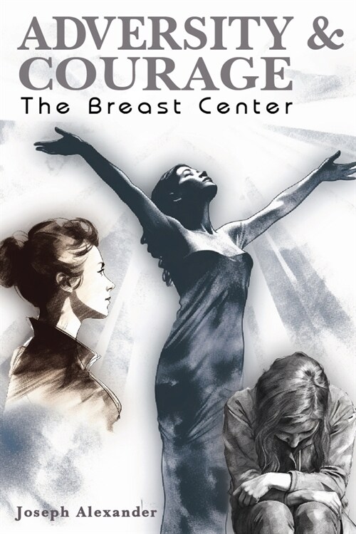Adversity and Courage: The Breast Center (Paperback)